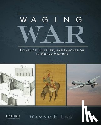 Lee, Wayne E. - Waging War: Conflict, Culture, and Innovation in World History