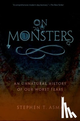 Asma, Stephen T. (Professor of Philosophy and Distinguished Scholar - On Monsters