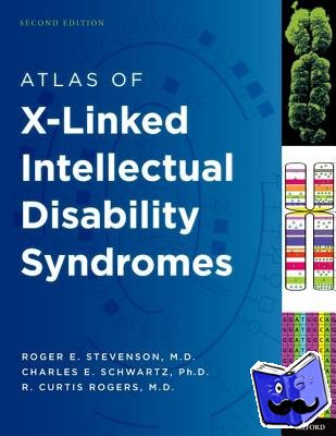 Stevenson, Roger E. (Director, Director, Greenwood Genetic Center, JC Self Research Institute of Human Genetics, Greenwood, SC), Schwartz, Charles E. (Director of Research, Director of Research, Greenwood Genetic Center) - Atlas of X-Linked Intellectual Disability Syndromes