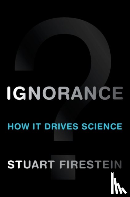 Firestein, Stuart (Professor and Chair - Ignorance