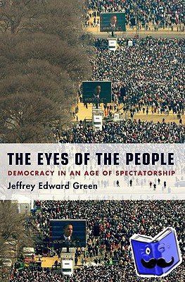 Green, Jeffrey Edward (Assistant Professor of Political Science, Assistant Professor of Political Science, University of Pennsylvania) - The Eyes of the People