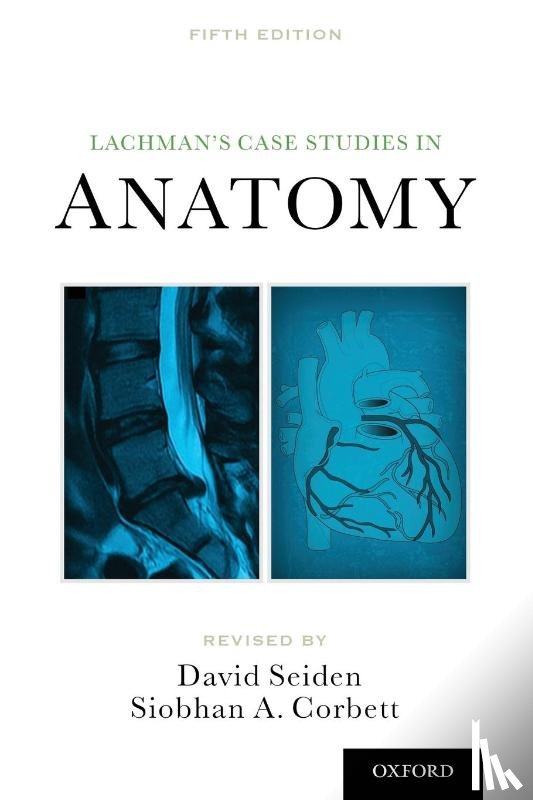 Seiden, David L. (Professor of Neuroscience and Cell Biology; Associate Dean for Student Affairs, Corbett, Siobhan (Associate Professor - Lachman's Case Studies in Anatomy