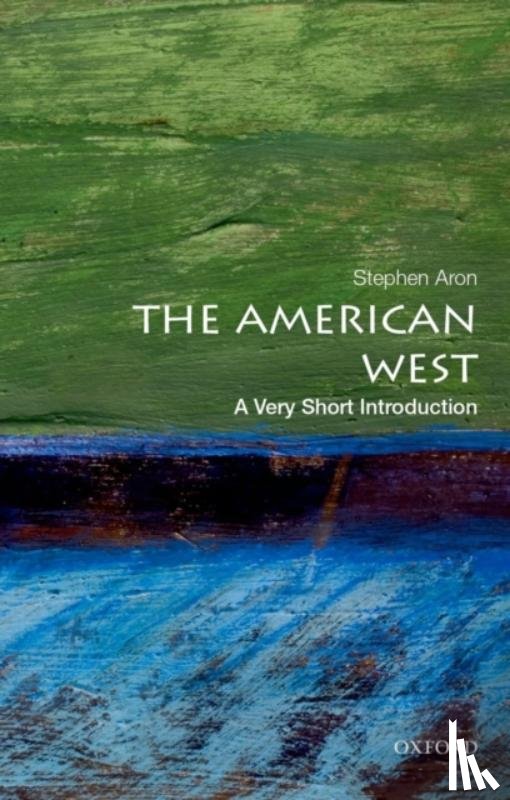 Aron, Stephen (Professor of History and Vice Chair for Academic Personnel, Professor of History and Vice Chair for Academic Personnel, University of California, Los Angeles, Santa Monica, CA) - The American West