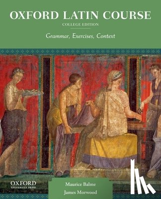 Balme, Maurice - Oxford Latin Course, College Edition: Grammar, Exercises, Context