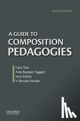Tate, Gary (, Hessler, Brooke (, Rupiper-Taggart, Amy (, Schick, Kurt ( - A Guide to Composition Pedagogies