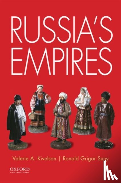 Kivelson, Valerie A. (Thomas N. Tentler Collegiate Professor and Arthur F. Thurnau Professor of History, Suny, Ronald ( - Russia's Empires
