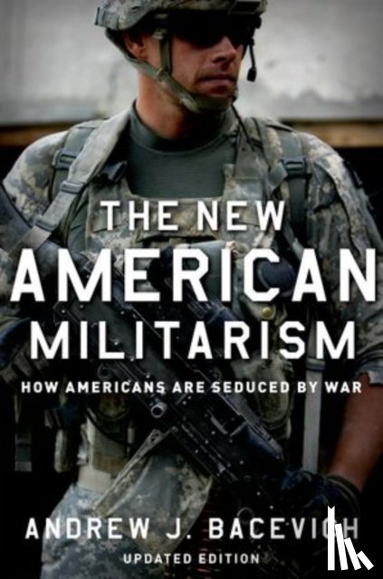 Bacevich, Andrew J. (Professor of History and International Relation - The New American Militarism