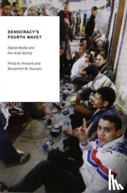 Howard, Philip N. (Associate Professor of Communication and International Studies, Hussain, Muzammil M. (Ph.D. Candidate - Democracy's Fourth Wave?