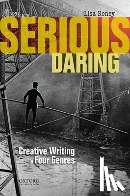 Roney, Lisa - Serious Daring: Creative Writing in Four Genres