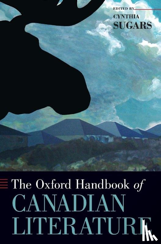 Sugars, Cynthia (Professor of English - The Oxford Handbook of Canadian Literature