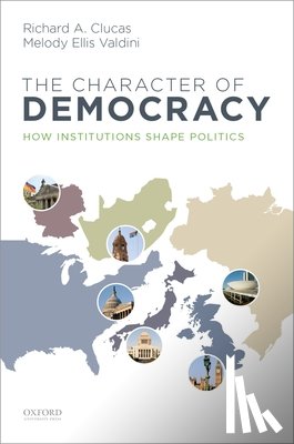 Clucas, Richard A. - Character of Democracy: How Institutions Shape Politics