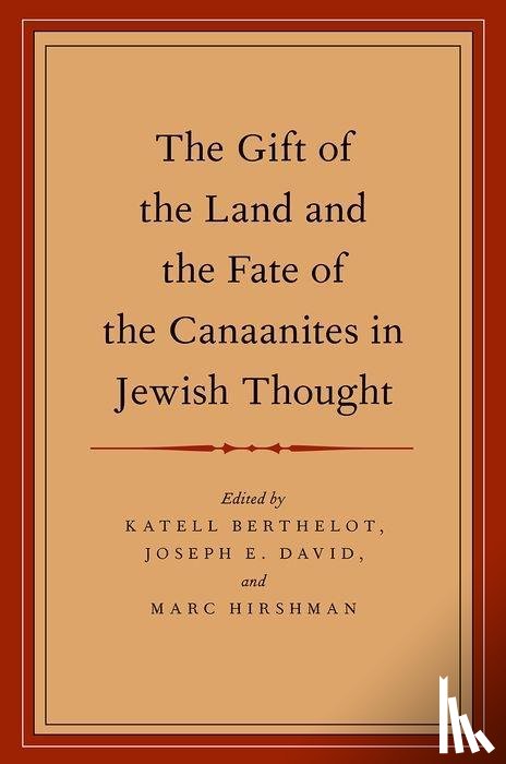 Berthelot, Katell (Associate Professor, David, Joseph E. (Associate Faculty Member/Senior Lecturer, Hirshman, Marc (Mandel Professor of Jewish Education - The Gift of the Land and the Fate of the Canaanites in Jewish Thought