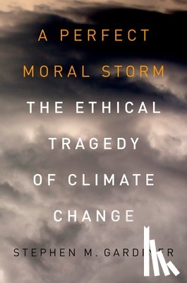 Gardiner, Stephen M. (Associate Professor - A Perfect Moral Storm