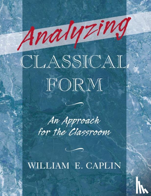 Caplin, William E. (James McGill Professor of Music Theory - Analyzing Classical Form