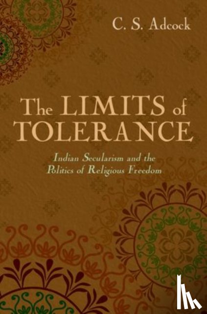 Adcock, C.S. (Assistant Professor of South Asian Studies and Religious Studies - The Limits of Tolerance