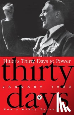 Turner, Henry Ashby - Turner, H: Hitler's Thirty Days to Power