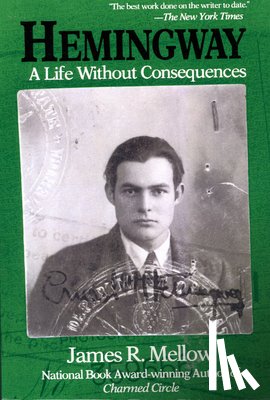 Mellow, James R. - Hemingway: A Life Without Consequences