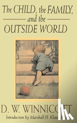 Winnicott, D. W. - CHILD THE FAMILY & THE OUTSIDE