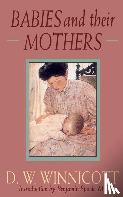 D. W. Winnicott, Ray Shepherd, Clare Winnicott, Madelene Davis - Babies and Their Mothers
