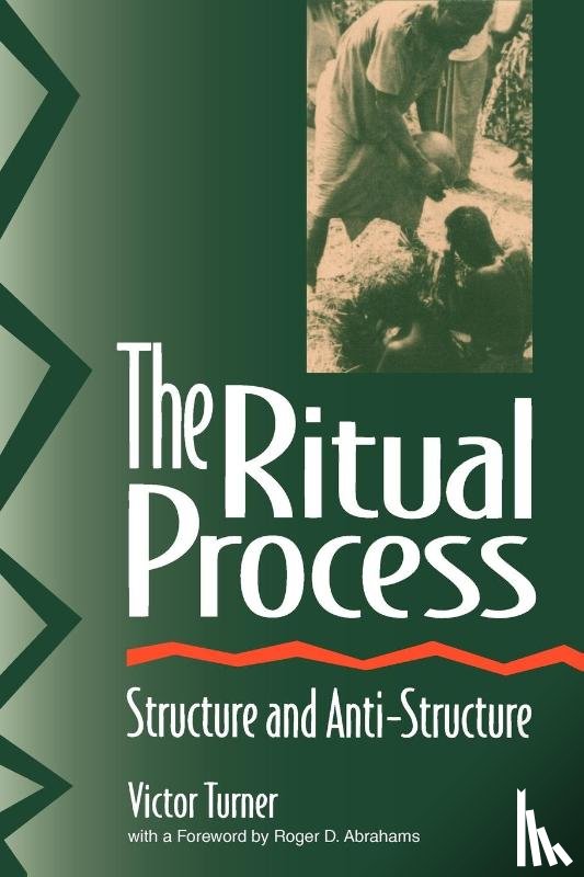 Turner, Victor, Abrahams, Roger, Harris, Alfred - The Ritual Process