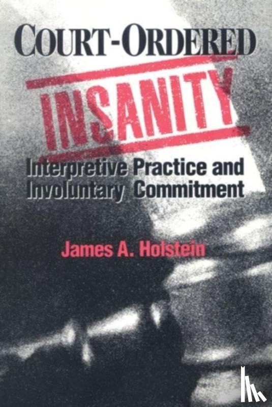 Holstein, James A. - Court-Ordered Insanity