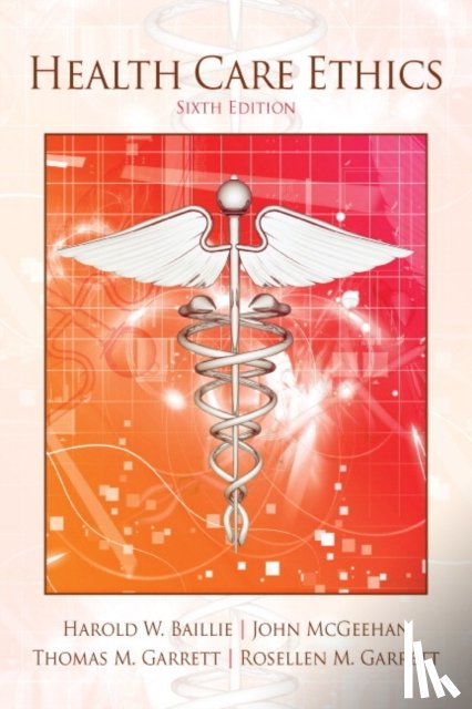 Baillie, Harold, McGeehan, John, Garrett, Thomas, Garrett, Rosellen - Health Care Ethics