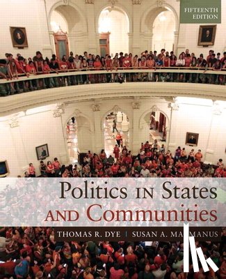 Thomas R. Dye, Susan A. MacManus - Politics in States and Communities
