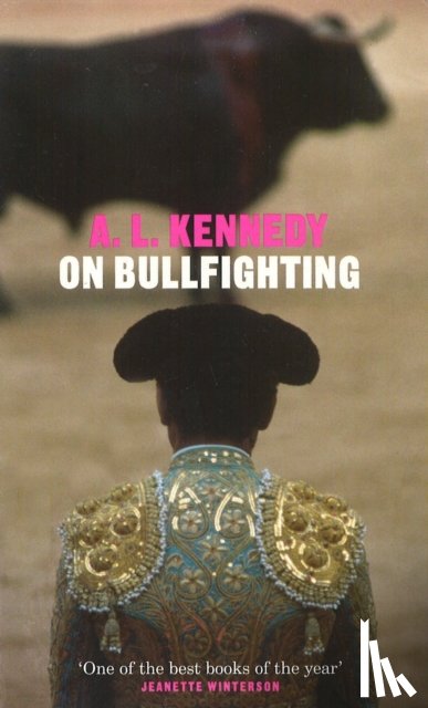 Kennedy, A.L. - On Bullfighting
