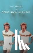 Adams, Tim - On Being John McEnroe
