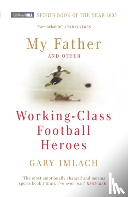 Imlach, Gary - My Father And Other Working Class Football Heroes