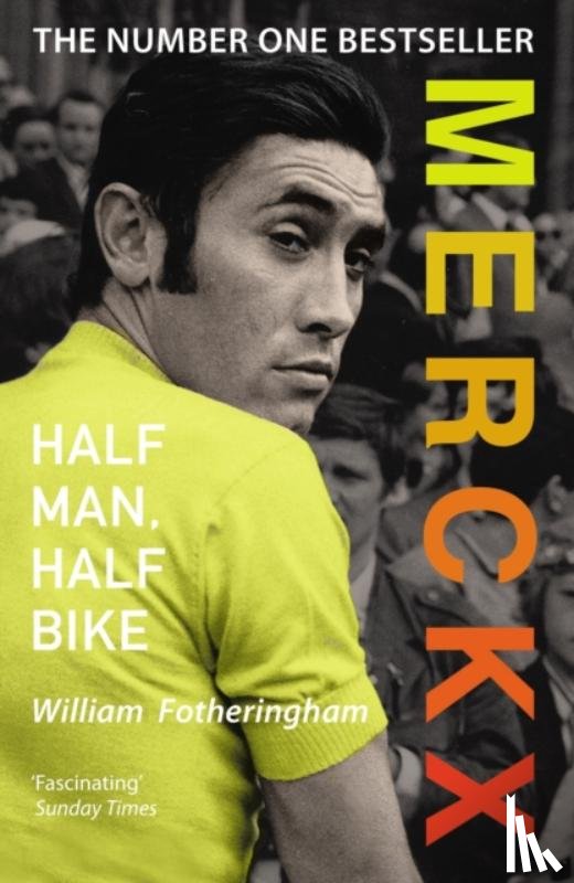 Fotheringham, William - Merckx: Half Man, Half Bike