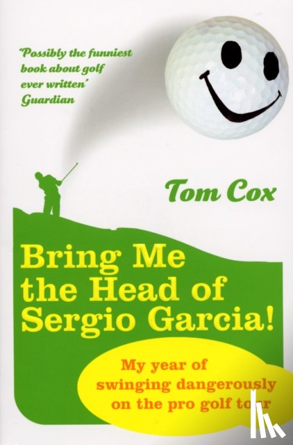 Cox, Tom - Bring Me the Head of Sergio Garcia
