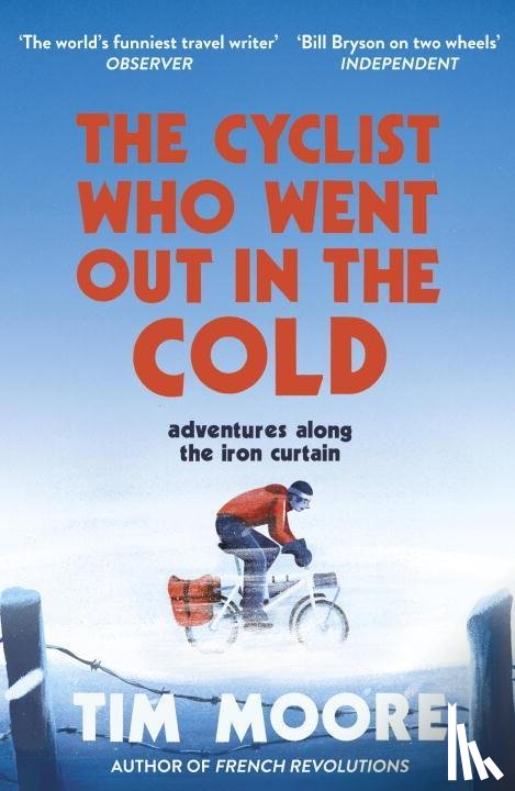 Moore, Tim - The Cyclist Who Went Out in the Cold