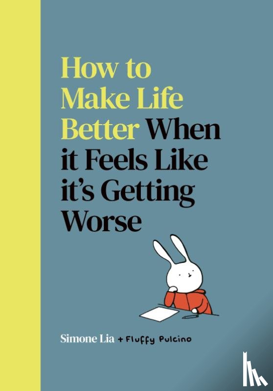 Lia, Simone - How to Make Life Better When it Feels Like it’s Getting Worse