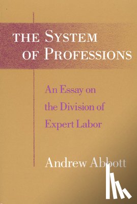 Abbott, Andrew (University of Leicester - The System of Professions