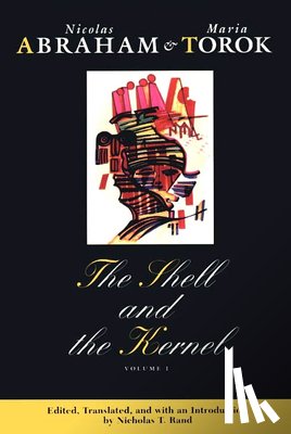 Abraham, Nicolas, Torok, Maria - The Shell and the Kernel