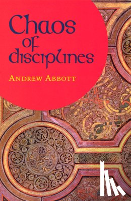 Abbott, Andrew - Chaos of Disciplines