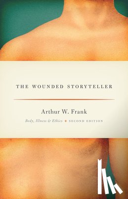 Frank, Arthur W. - The Wounded Storyteller