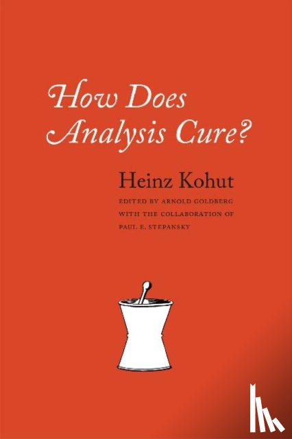 Kohut, Heinz - How Does Analysis Cure?
