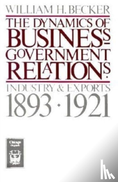 Becker, William H. - The Dynamics of Business-Government Relations