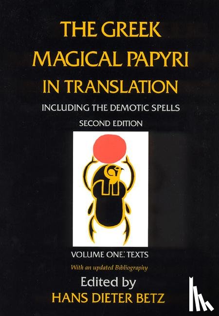 Betz, Hans Dieter - The Greek Magical Papyri in Translation, Including the Demotic Spells, Volume 1