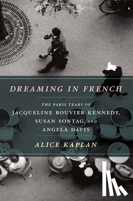 Kaplan, Alice - Dreaming in French