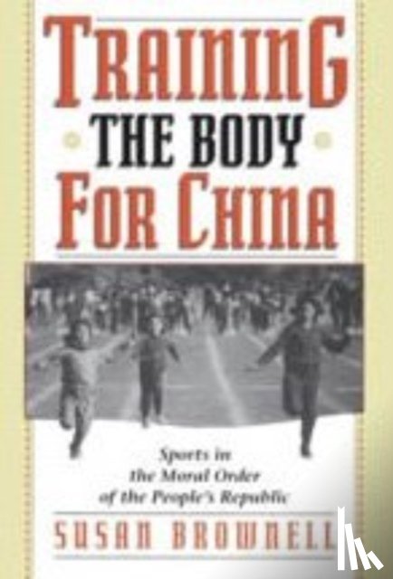 Brownell, Susan - Training the Body for China