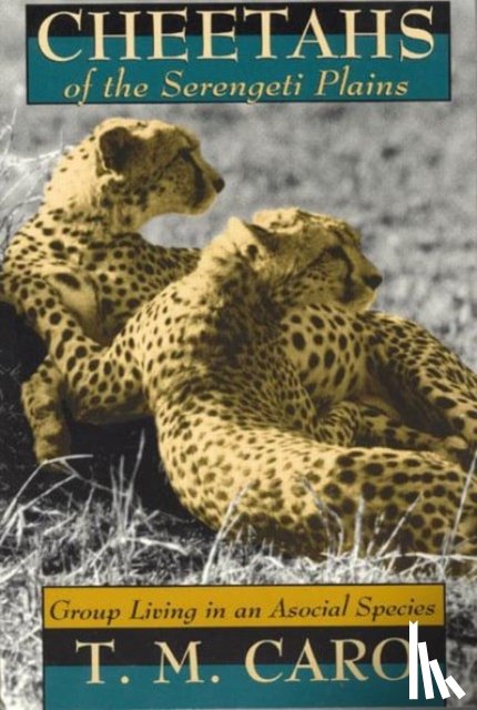 Caro, Tim - Cheetahs of the Serengeti Plains