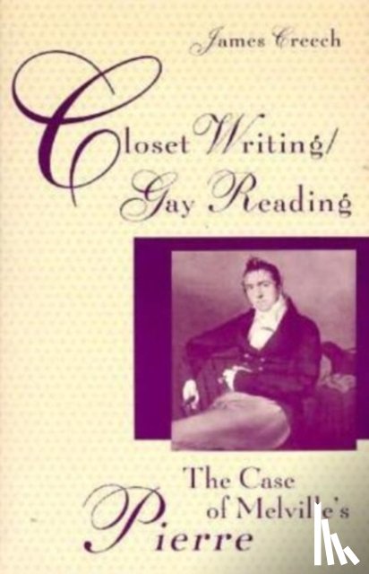 Creech, James - Closet Writing/Gay Reading