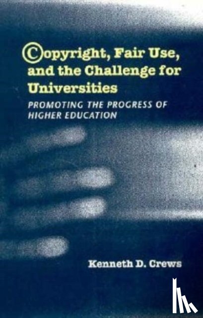 Crews, Kenneth D. - Copyright, Fair Use, and the Challenge for Universities