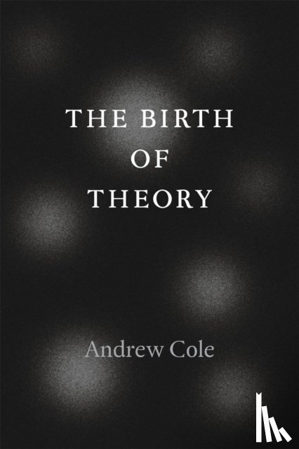 Cole, Andrew - The Birth of Theory