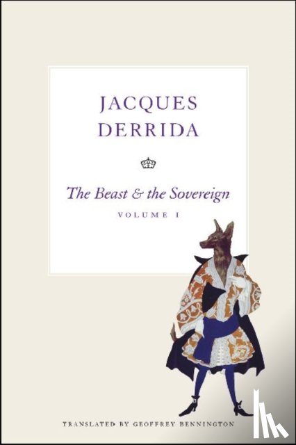 Derrida, Jacques (?cole Pratique des Hautes-?tudes en Sciences Sociales in Paris) - The Beast and the Sovereign, Volume I