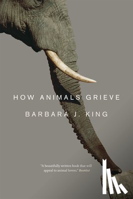 King, Barbara J. - How Animals Grieve