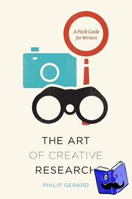 Gerard, Philip - The Art of Creative Research